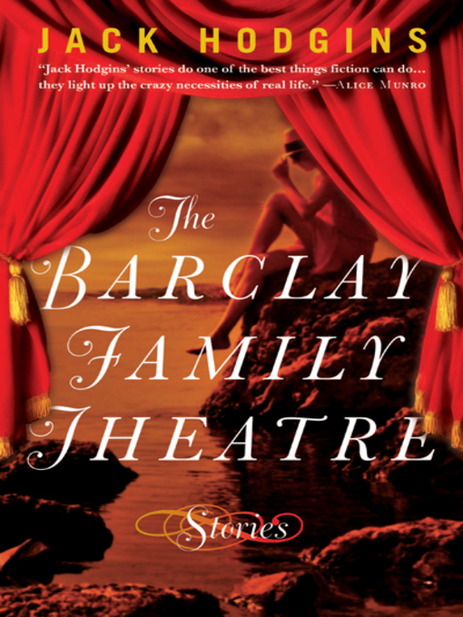 Title details for The Barclay Family Theatre by Jack Hodgins - Available